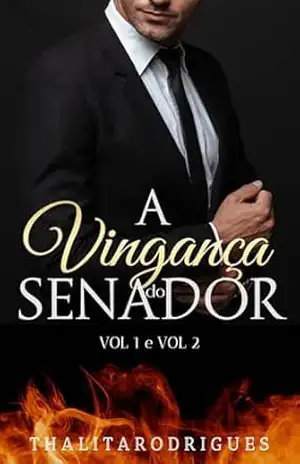A VINGANÇA DO SENADOR: LIVRO ÚNICO - Thalita Rodrigues