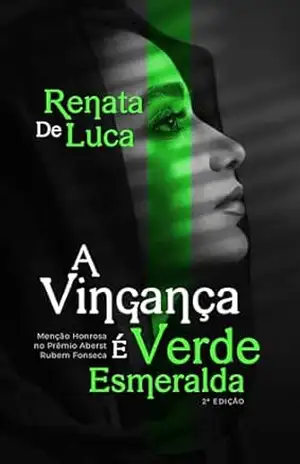 A Vingança é Verde Esmeralda – Renata De Luca