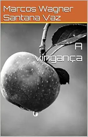 A vingança – Marcos Wagner Santana Vaz