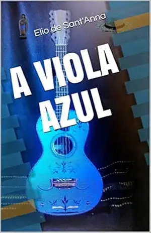 A VIOLA AZUL – Elio de Sant’Anna