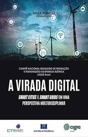 A Virada Digital; Smart Cities e Smart Grids em uma perspectiva multidisciplinar - CIGRÉ