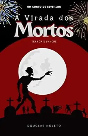 A Virada dos Mortos: Um Conto de Reveillon – Douglas Noleto
