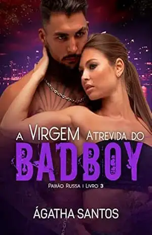 A Virgem Atrevida do Bad Boy (Paixão Russa Livro 3) – Ágatha Santos