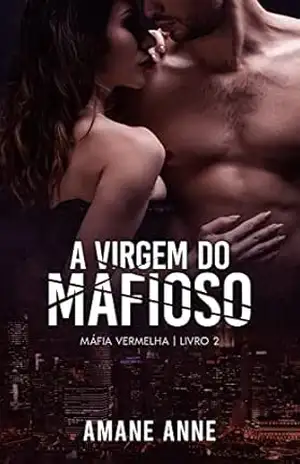 A Virgem do Mafioso (Máfia Vermelha Livro 2) - Amane Anne