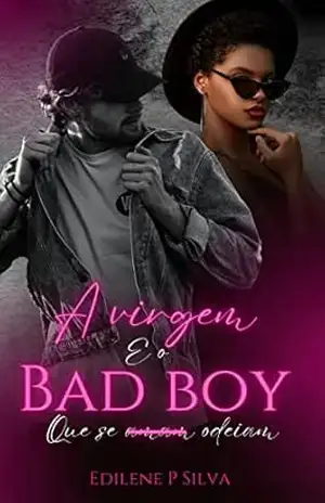 A virgem e o Bad boy que se “amam” odeiam – Edilene  P Silva