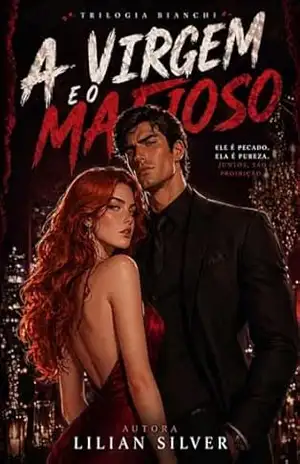 A Virgem e o Mafioso: Livro 1 (Trilogia Bianchi) – Lilian Silver