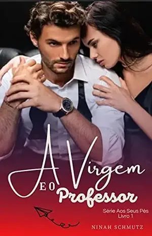 A Virgem e o Professor (Aos seus pés Livro 1) – Ninah Schmutz