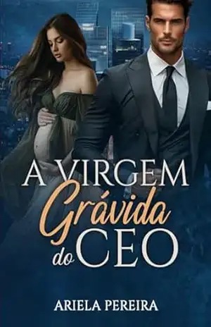A Virgem Grávida do CEO – Ariela  Pereira