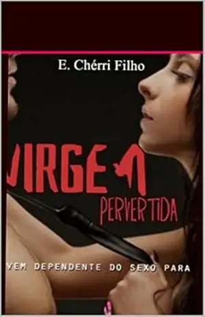 A VIRGEM Pervertida: pervertida – Chérri Filho