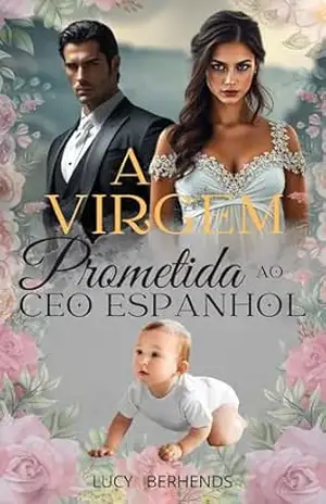 A Virgem Prometida ao CEO Espanhol (Série Magnatas Espanhóis Livro 1) – Lucy Berhends