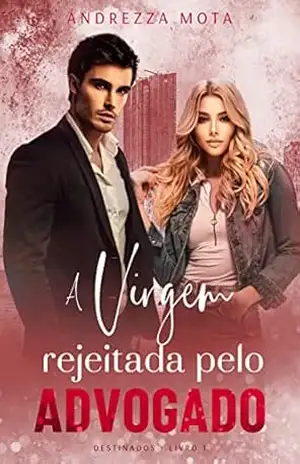 A virgem rejeitada pelo advogado (Destinados Livro 1) – Andrezza Mota