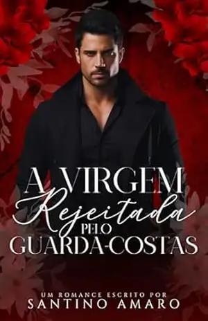 A virgem rejeitada pelo Guarda–costas – SANTINO  AMARO