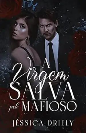 A Virgem Salva Pelo Mafioso (Máfia de Nova Iorque Livro 1) – Jéssica  Driely