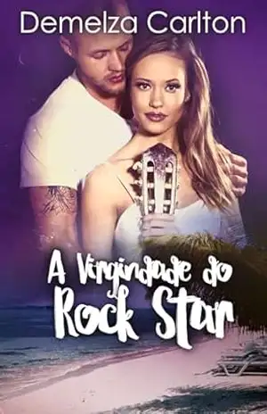 A Virgindade do Rock Star (Resort Ilha Romance Livro 3) – Demelza Carlton