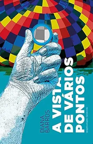 A vista de vários pontos: Um livro sobre amor à vida – Diana Barros