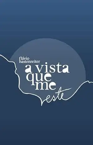 A vista que me veste - Flávio Hastenreiter