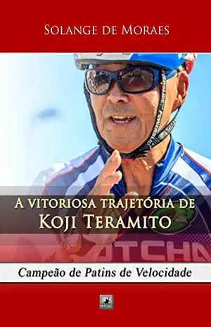 A vitoriosa trajetória de Koji Teramito: Campeão de Patins de Velocidade - Solange de Moraes  de Moraes 