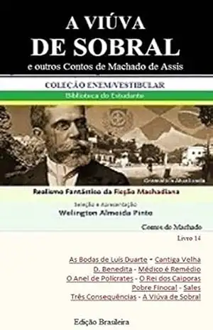 A VIÚVA DE SOBRAL E OUTROS CONTOS DE MACHADO DE ASSIS: Realismo Fantástico da Ficção Machadiana (Contos do Machado Livro 14) – Joaquim Maria Machado de Assis