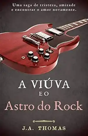 A Viúva e o Astro do Rock – J.A. Thomas