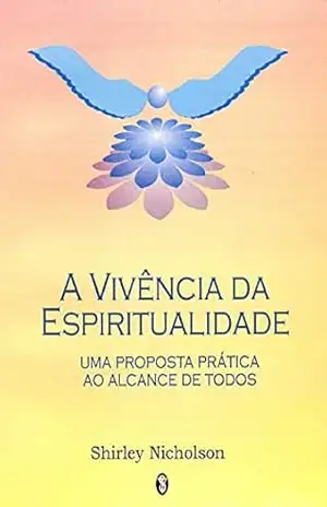 A Vivência da Espiritualidade – Shirley Nicholson