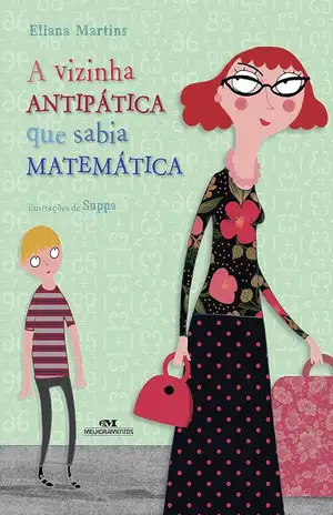 A vizinha antipática que sabia matemática - Eliana Martins