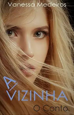 A Vizinha – O conto (O Vizinho Livro 2) – Vanessa Medeiros
