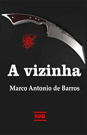 A vizinha - MARCO ANTONIO DE BARROS