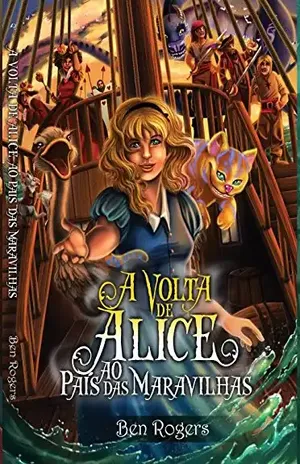 A Volta de Alice ao País das Maravilhas - Ben Rogers