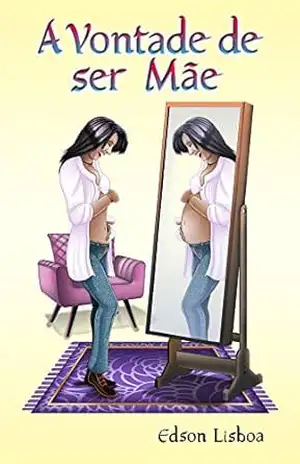 A Vontade de ser Mãe – Edson Lisboa
