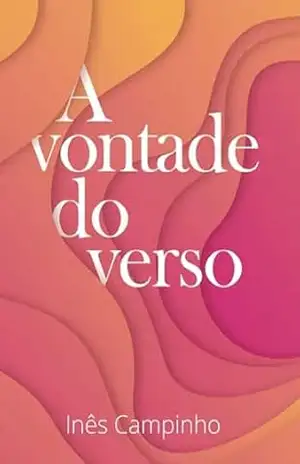 A Vontade Do Verso – Inês Campinho