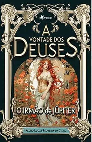A Vontade dos Deuses: O irmão de Júpiter - Pedro Lucas Moreira da Silva