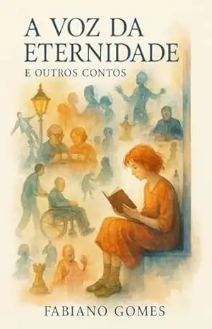 A Voz da Eternidade e outros contos - Fabiano Gomes