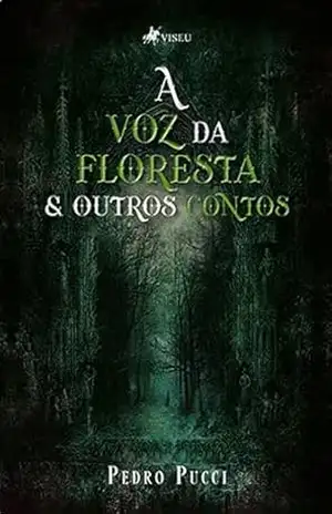 A Voz da Floresta & Outros Contos – Pedro Pucci