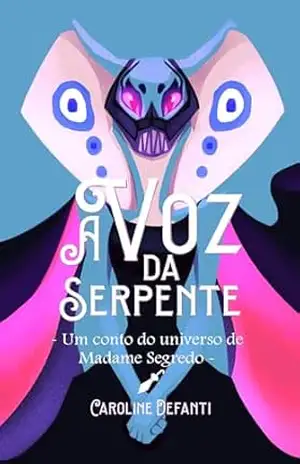 A Voz da Serpente: um conto de fantasia sombria do universo de Madame Segredo (Multiverso das Rainhas) – Caroline Defanti