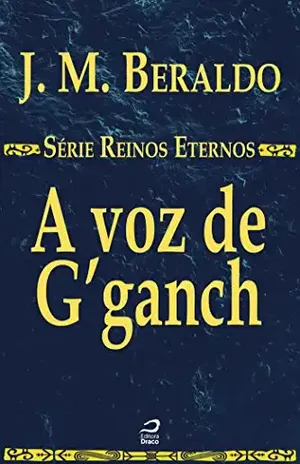 A voz de G’ganch (Reinos Eternos) – J. M. Beraldo