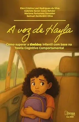A voz de Hayla: Como superar a timidez infantil com base na Teoria Cognitivo Comportamental – Elen Cristina  Leal Rodrigues da Silva