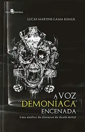 A Voz "Demoníaca" Encenada: Uma Análise do Discurso do Death Metal - Lucas Martins Gama Khalil