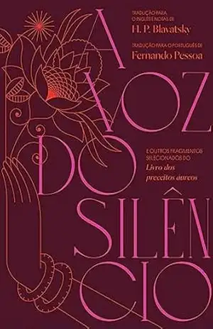 A voz do silêncio: e outros fragmentos selecionados do Livro dos preceitos áureos - H. P. Blavatsky