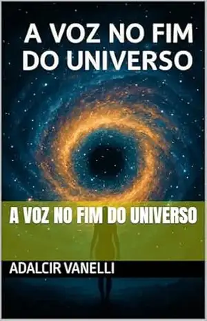 A Voz no Fim do Universo – Adalcir Vanelli