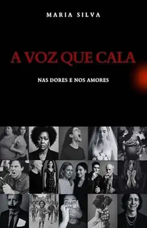 A VOZ QUE CALA: NAS DORES E NOS AMORES – Maria Silva