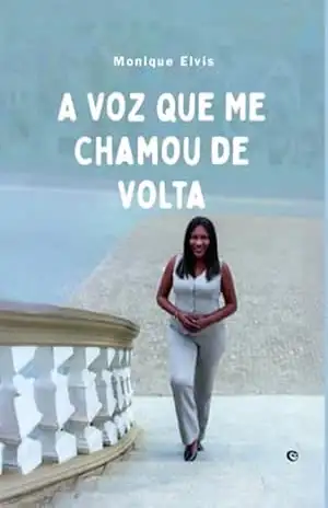 A Voz Que Me Chamou De Volta – Monique Elvis