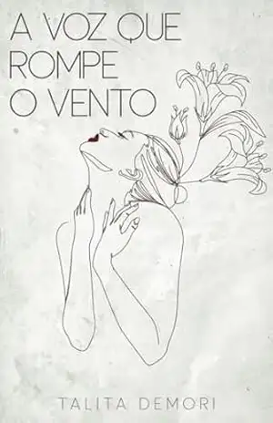 A voz que rompe o vento – Talita Demori