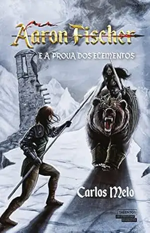 Aaron Fischer – E a prova dos elementos – Carlos Melo