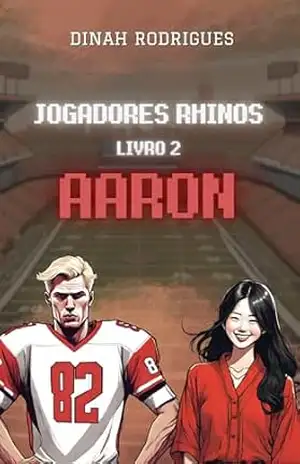 Aaron (Jogadores Rhinos – livro 2) – Dinah Rodrigues