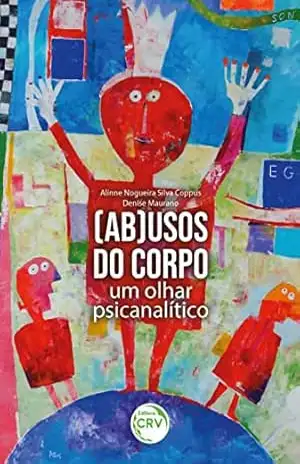 (Ab)usos do corpo: um olhar psicanalítico – Alinne Nogueira Silva Coppus