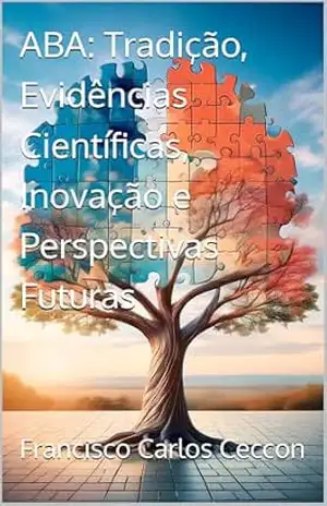 ABA: Tradição, Evidências Científicas, Inovação e Perspectivas Futuras – Francisco Carlos  Ceccon
