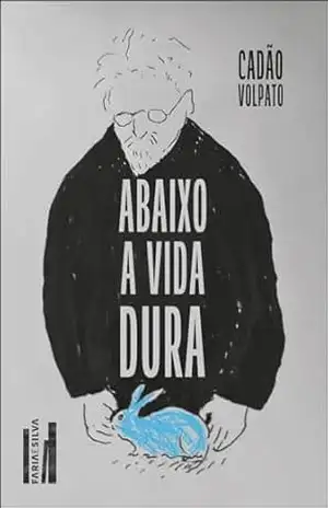 Abaixo a vida dura - Cadão Volpato