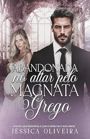 ABANDONADA NO ALTAR PELO MAGNATA GREGO – Jéssica Oliveira