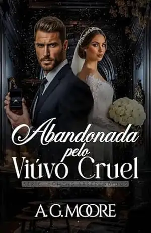 Abandonada pelo Viúvo Cruel: Homens Arrependidos – A. G. Moore