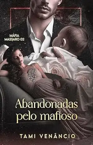 ABANDONADAS PELO MAFIOSO (Máfia Massaro Livro 2) – Tami Venâncio
